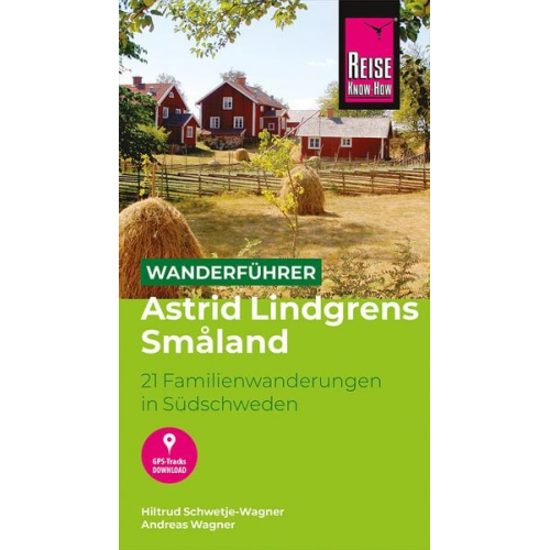 Hiltrud Schwetje-Wagner Andreas Wagner - Reise Know-How Wanderführer Astrid Lindgrens Småland : 21 Familienwanderungen in Südschweden