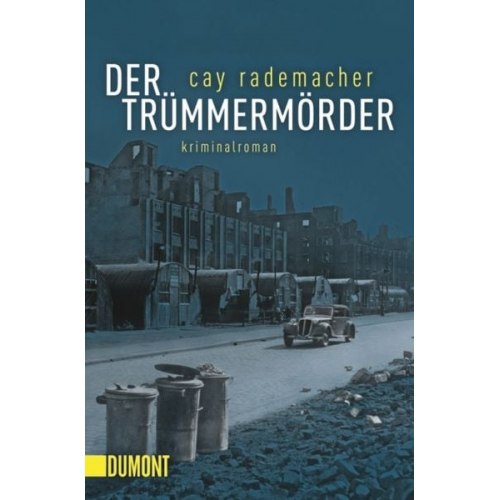 Cay Rademacher - Der Trümmermörder / Oberinspektor Stave Band 1