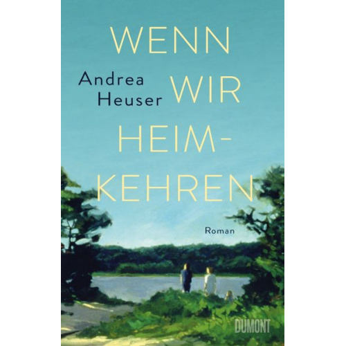 Andrea Heuser - Wenn wir heimkehren