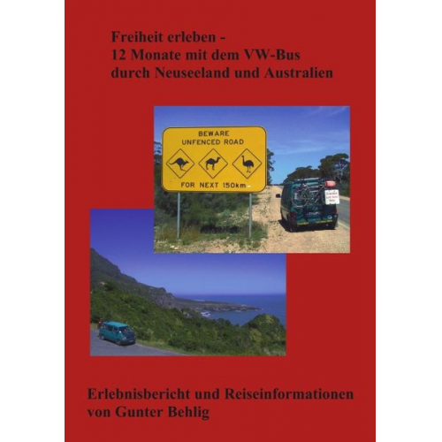 Gunter Behlig - Freiheit erleben - 12 Monate mit dem VW-Bus durch Neuseeland und Australien