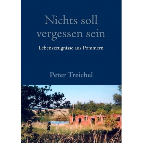 Peter Treichel - Nichts soll vergessen sein