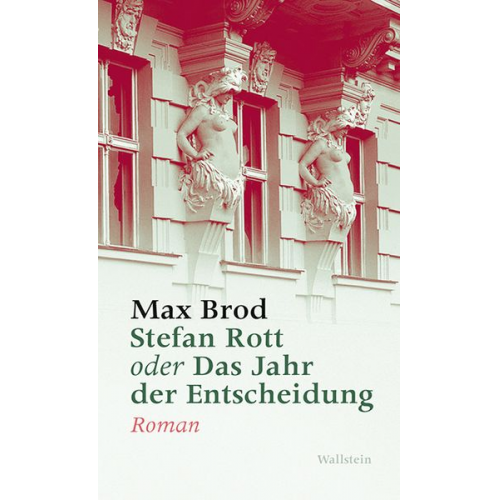 Max Brod - Stefan Rott oder Das Jahr der Entscheidung