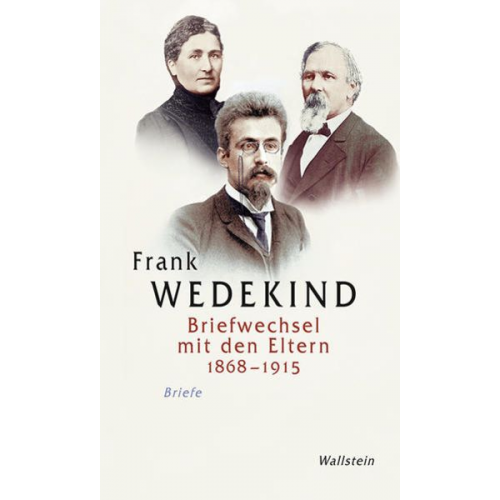 Frank Wedekind - Briefwechsel mit den Eltern 1868-1915