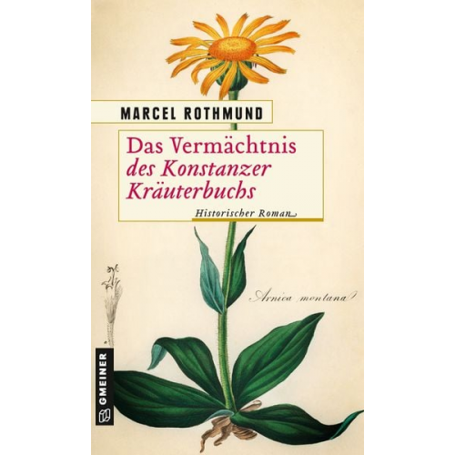 Marcel Rothmund - Das Vermächtnis des Konstanzer Kräuterbuchs