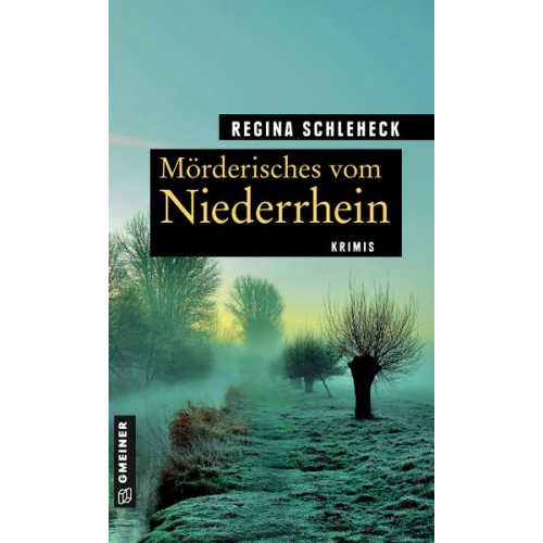 Regina Schleheck - Mörderisches vom Niederrhein