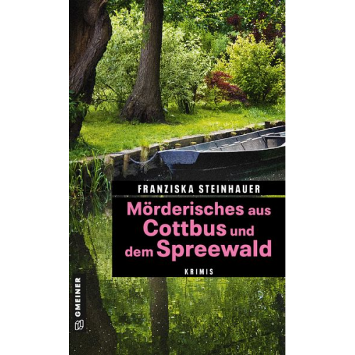 Franziska Steinhauer - Mörderisches aus Cottbus und dem Spreewald