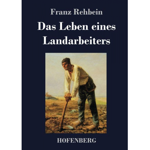 Franz Rehbein - Das Leben eines Landarbeiters