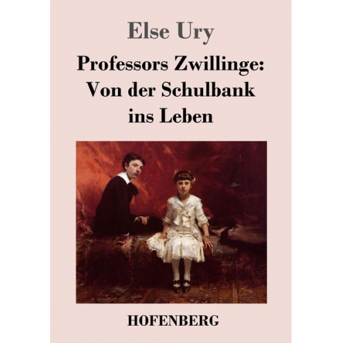 Else Ury - Professors Zwillinge: Von der Schulbank ins Leben