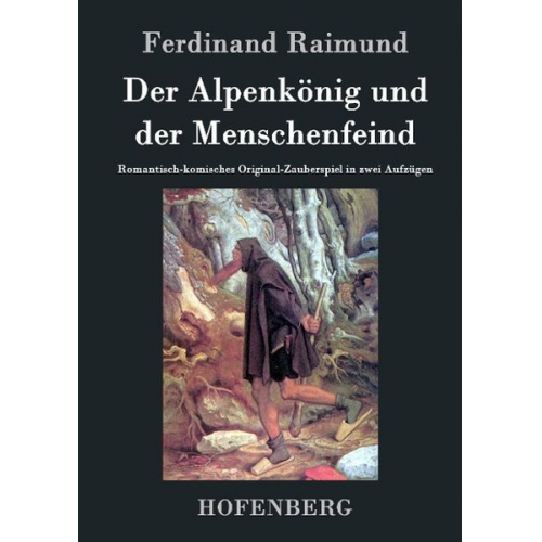 Ferdinand Raimund - Der Alpenkönig und der Menschenfeind