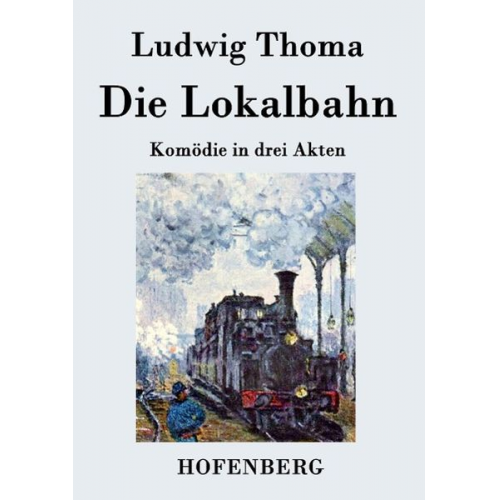 Ludwig Thoma - Die Lokalbahn