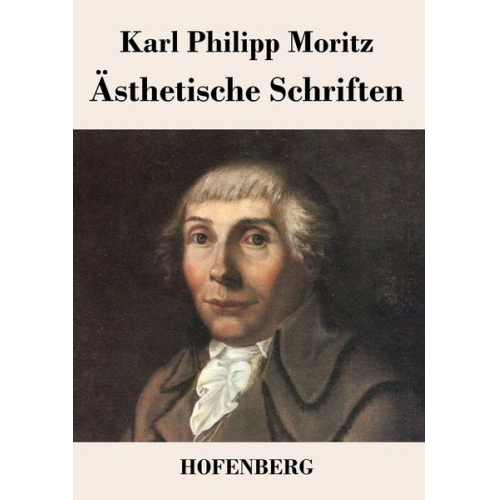 Karl Philipp Moritz - Ästhetische Schriften