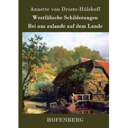 Annette von Droste-Hülshoff - Westfälische Schilderungen / Bei uns zulande auf dem Lande