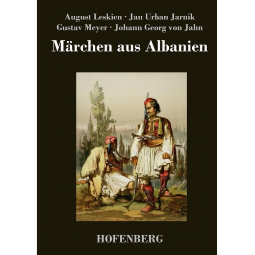 Gustav Meyer August Leskien Johann Georg Jahn J. U. Jarník - Märchen aus Albanien