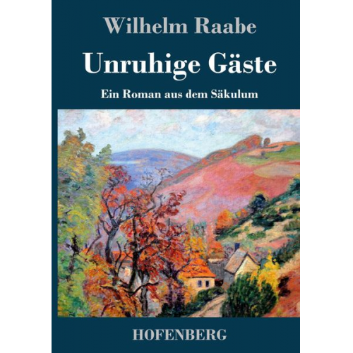 Wilhelm Raabe - Unruhige Gäste