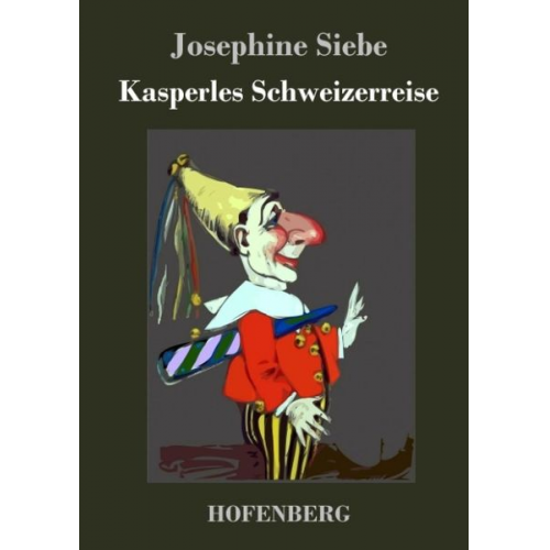 Josephine Siebe - Kasperles Schweizerreise