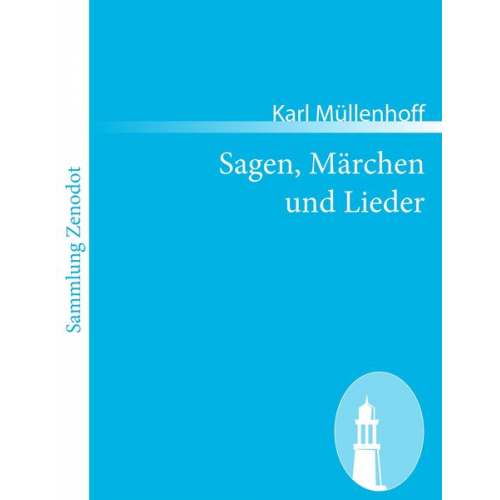 Karl Müllenhoff - Sagen, Märchen und Lieder