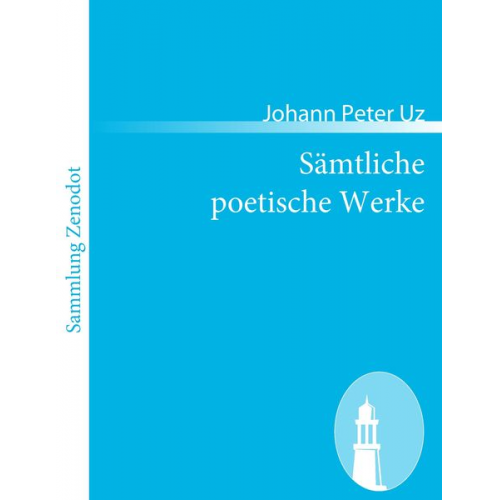 Johann Peter Uz - Sämtliche poetische Werke