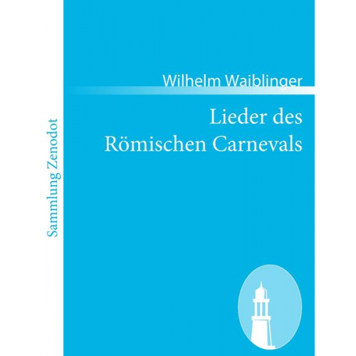 Wilhelm Waiblinger - Lieder des Römischen Carnevals