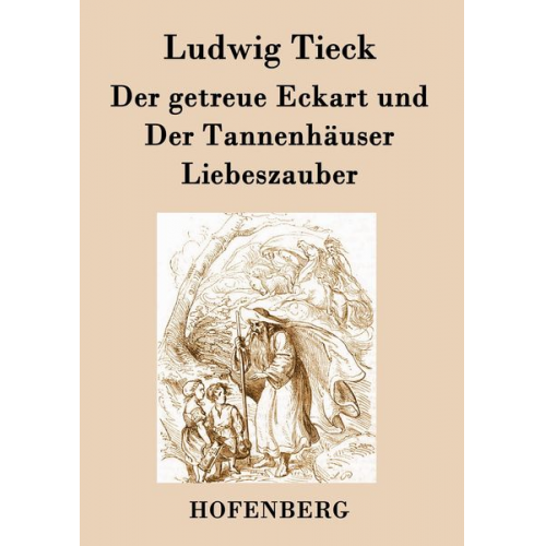 Ludwig Tieck - Der getreue Eckart und Der Tannenhäuser / Liebeszauber