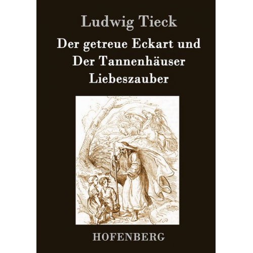 Ludwig Tieck - Der getreue Eckart und Der Tannenhäuser / Liebeszauber