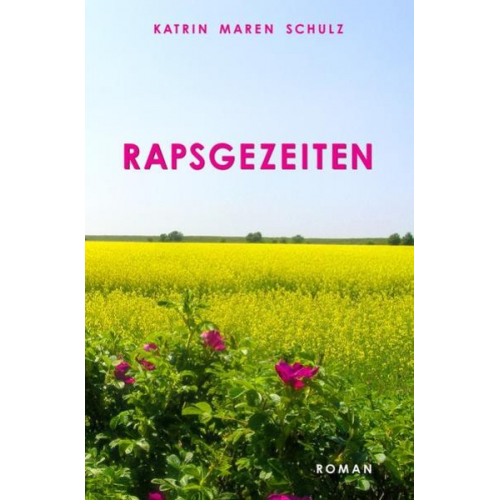 Katrin Maren Schulz - Rapsgezeiten