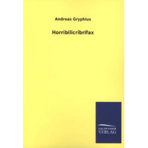 Andreas Gryphius - Horribilicribrifax