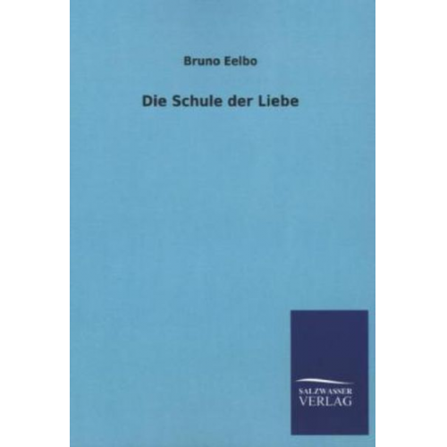 Bruno Eelbo - Die Schule der Liebe