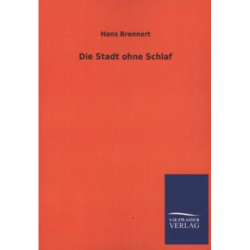 Hans Brennert - Die Stadt ohne Schlaf