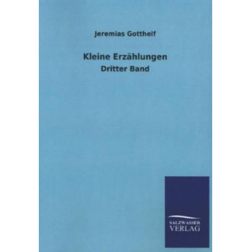 Jeremias Gotthelf - Kleine Erzählungen