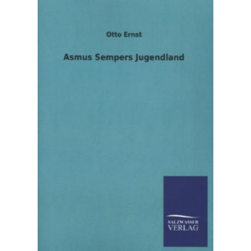 Otto Ernst - Asmus Sempers Jugendland