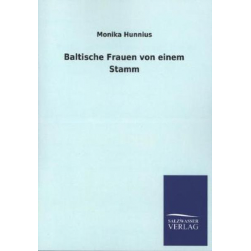 Monika Hunnius - Baltische Frauen von einem Stamm