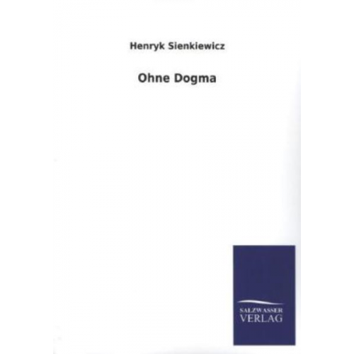 Henryk Sienkiewicz - Ohne Dogma