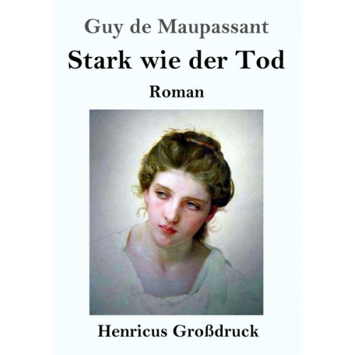 Guy de Maupassant - Stark wie der Tod (Großdruck)