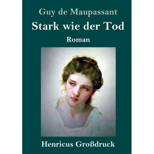 Guy de Maupassant - Stark wie der Tod (Großdruck)