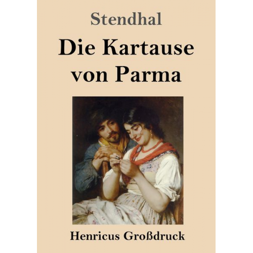 Stendhal - Die Kartause von Parma (Großdruck)