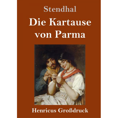 Stendhal - Die Kartause von Parma (Großdruck)