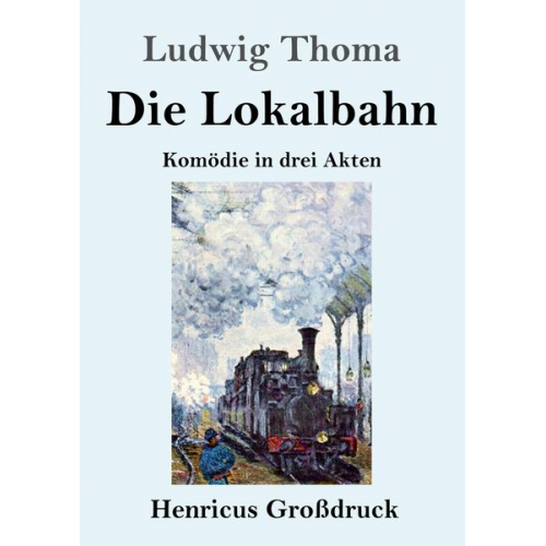 Ludwig Thoma - Die Lokalbahn (Großdruck)