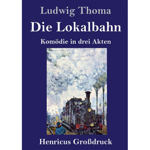 Ludwig Thoma - Die Lokalbahn (Großdruck)