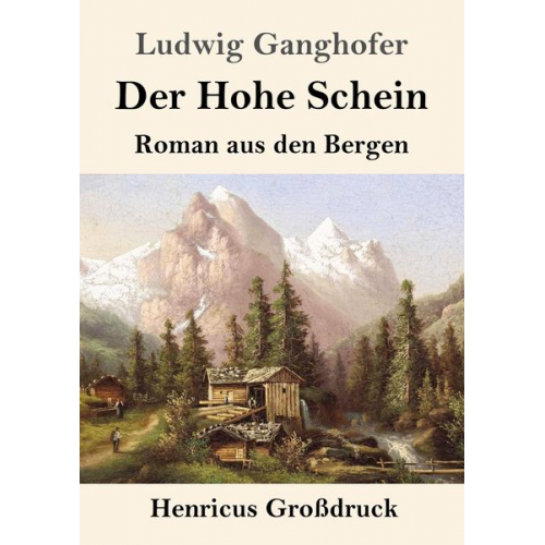 Ludwig Ganghofer - Der Hohe Schein (Großdruck)