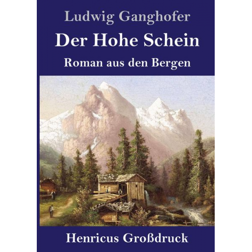 Ludwig Ganghofer - Der Hohe Schein (Großdruck)