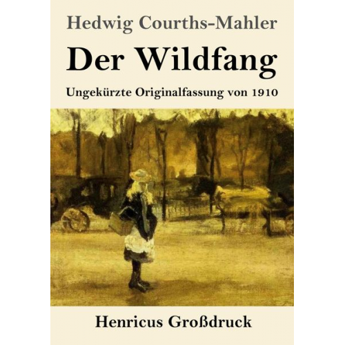 Hedwig Courths-Mahler - Der Wildfang (Großdruck)