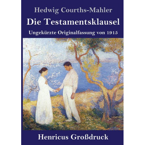 Hedwig Courths-Mahler - Die Testamentsklausel (Großdruck)