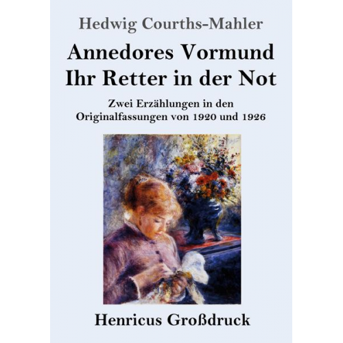 Hedwig Courths-Mahler - Annedores Vormund / Ihr Retter in der Not (Großdruck)