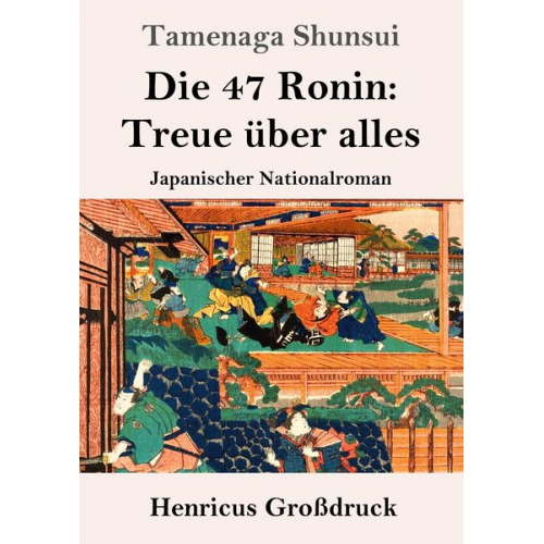 Tamenaga Shunsui - Die 47 Ronin: Treue über alles (Großdruck)