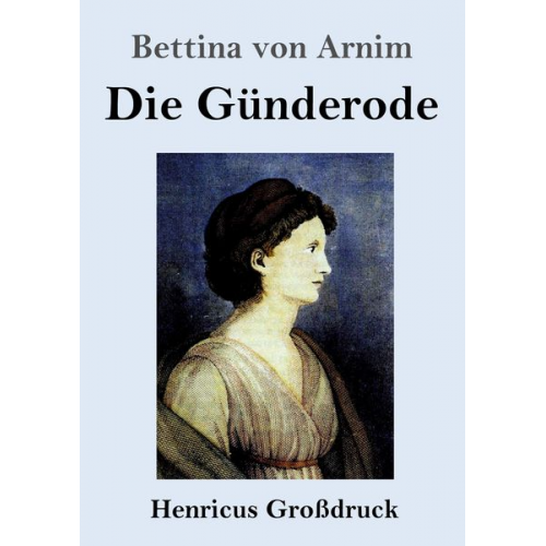 Bettina Arnim - Die Günderode (Großdruck)