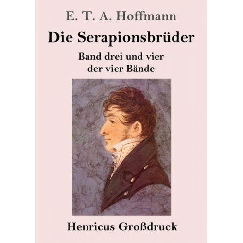 E.T.A. Hoffmann - Die Serapionsbrüder (Großdruck)