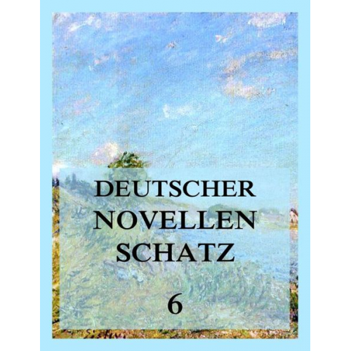 Luise Gall Herman Grimm Laurids Kruse Alfred Meissner - Deutscher Novellenschatz 6