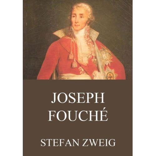 Stefan Zweig - Joseph Fouché