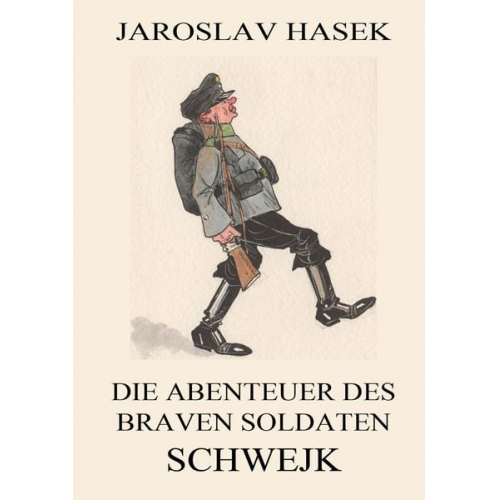 Jaroslav Hasek - Die Abenteuer des braven Soldaten Schwejk