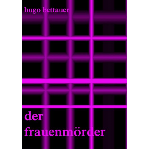 Hugo Bettauer - Der Frauenmörder